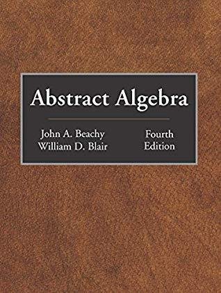 Abstract Algebra Fourth 4Th Edition by John A. Beachy; William D. Blair Year: 2019 - 1478638699