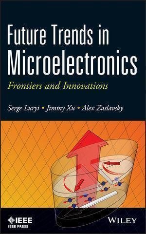 Future Trends In Microelectronics Frontiers And Innovations by  - 9781118442166