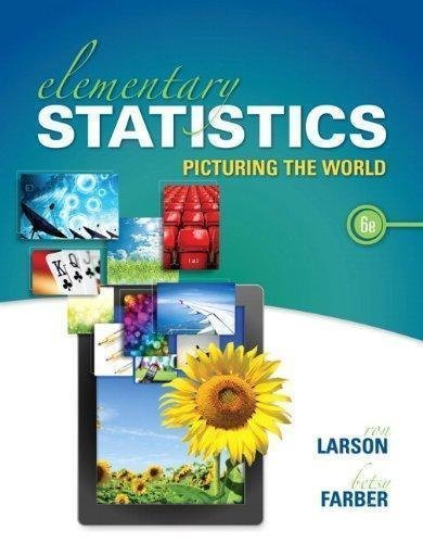Elementary Statistics Picturing The World 6Th Edition by Ron Larson, Betsy Farber - 0321911210