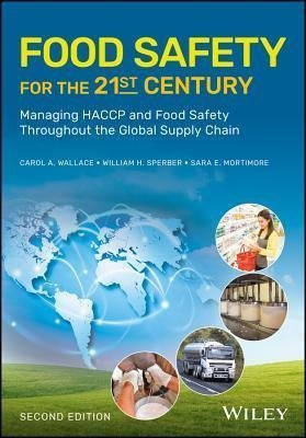 Food Safety For The 21St Century Managing Haccp And Food Safety Throughout The Global Supply Chain 2Nd Edition by Mortimore, Sara; Sperber, William H.; Wallace, Carol Anne - 9781119053590