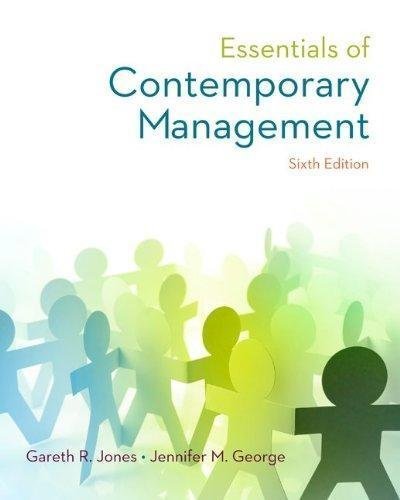 Essentials Of Contemporary Management 6Th Edition by Gareth R. Jones, Jennifer M. George - 0077862538