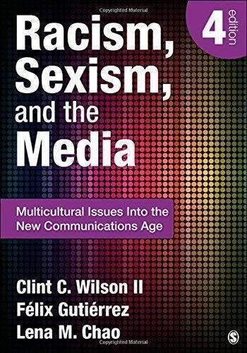 Racism Sexism And The Media Multicultural Issues Into The New Communications Age 4Th Edition by Clint C. Wilson, Felix Gutierrez, Lena M. Chao - 1452217513