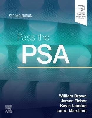 Pass The Psa 2Nd Edition by Will Brown; Kevin W Loudon; James Fisher; Laura B Marsland Publisher: Elsevier, Year: 2020 - 0702077690