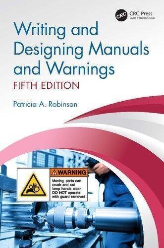 Writing And Designing Manuals And Warnings 4Th Edition by Patricia A Robinson   5th edition (November 28, 2019)  Language:English -