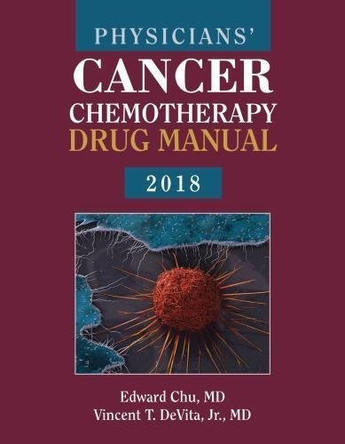 Physicians Cancer Chemotherapy Drug Manual 2018 by Edward Chu Year: 2017 - 978-1-284-14496-3