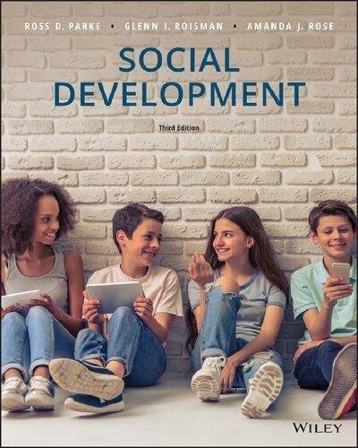 Social Development 3Rd Edition by Ross D. Parke, Glenn I. Roisman, Amanda J. Rose Year: 2019 - 9781119498056