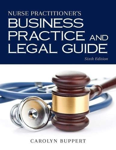 Nurse Practitioner Business Practice And Legal Guide 6th Edition by Carolyn Buppert Year: 2018 - 1284117162