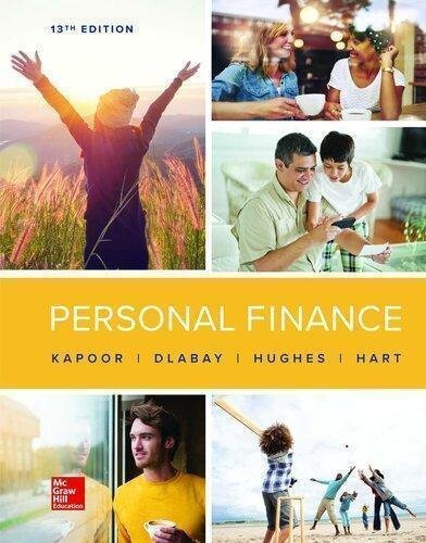 Personal Finance 13Th Edition by Jack Kapoor, Les Dlabay, Robert J. Hughes, Melissa Hart Publisher: McGraw-Hill Higher Education, Year: 2019 - 9781260799736