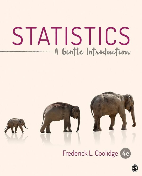 Statistics: A Gentle Introduction 4th Edition by Frederick L. Coolidge Publisher: SAGE Publications, Year: 2020 - 2019951696