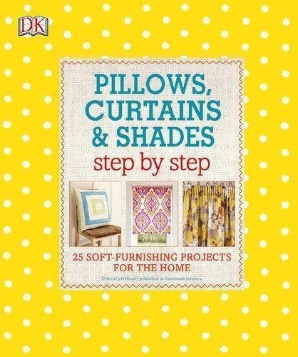 Pillows Curtains Shades Step by Anne Hildyard (editor) Year: 2017 - 9781465464521