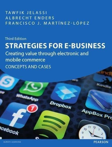 Strategies For E Business Creating Value Through Electronic And Mobile Commerce Concepts And Cases 3Rd Edition by Enders, Albrecht; Jelassi, Tawfik; Martnez-Lpez, Francisco Jos Series: Always learning. - 9780273757870