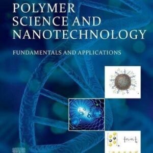 Polymer Science And Nanotechnology Fundamentals And Applications by Ravin Narain (editor)  1st edition (June 30, 2020)  Language:English -