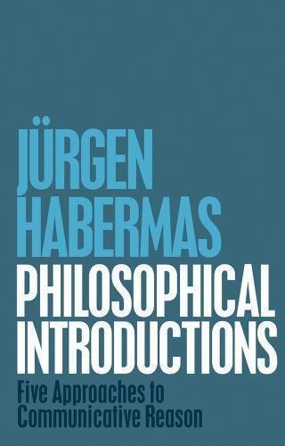 Philosophical Introductions Five Approaches To Communicative Reason by Habermas, Jrgen Publisher: Polity Press, Year: 2018 - 9781509506750