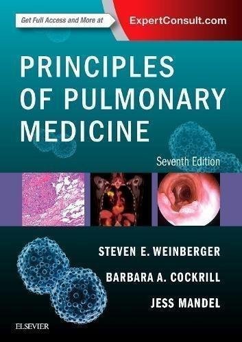 Principles Of Pulmonary Medicine 7Th Edition by Steven E. Weinberger, Barbara A. Cockrill, Jess Mandel - 0323523714