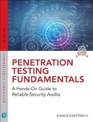 Penetration Testing Fundamentals A Hands On Guide To Reliable Security Audits by William (Chuck) Easttom Year: 2018 - 0789759373