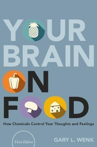 Your Brain On Food How Chemicals Control Your Thoughts And Feelings by Gary L Wenk - 0190932791