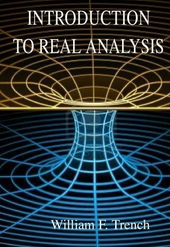 Introduction To Real Analysis by Trench W.F. Publisher: free ed., Year: 2012 - 0-13-045786-8