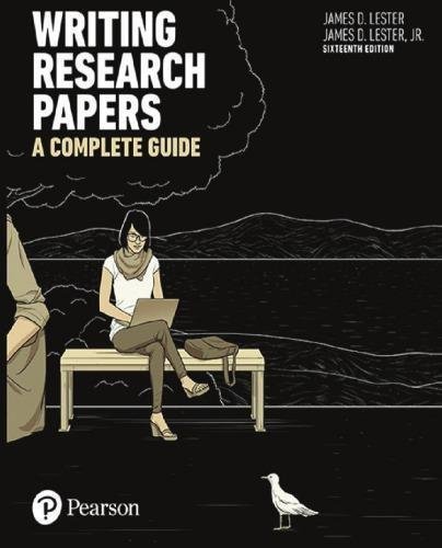 Writing Research Papers A Complete Guide 16Th Edition by James D. Lester, James D. Lester, Jr - 0134519027