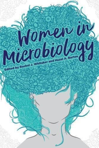 Women In Microbiology by Barton, Hazel A.; Whitaker, Rachel J Publisher: ASM Press, Year: 2018 - 9781683672999