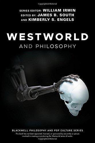 Westworld And Philosophy by James B. South, Kimberly S. Engels, William Irwin - 1119437881