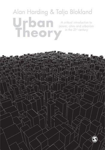 Urban Theory A Critical Introduction To Power Cities And Urbanism In The 21St Century by Alan Harding, Talja Blokland Publisher: Sage Pubns Ltd, Year: 2014 - 144629451X