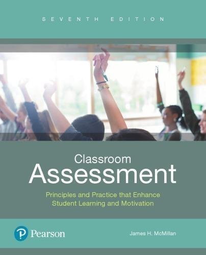 Classroom Assessment Principles And Practice That Enhance Student Learning And Motivation 7Th Edition by James H. McMillan - 013452330X