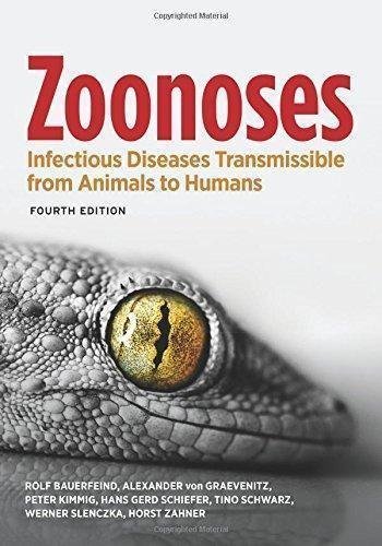 Zoonoses Infectious Diseases Transmissible From Animals To Humans 4Th Edition by Rolf Bauerfeind, Alexander von Graevenitz, Peter Kimmig, Hans Gerd Schiefer, Tino Schwarz Publisher: ASM Press, Year: 2015 - 1555819257
