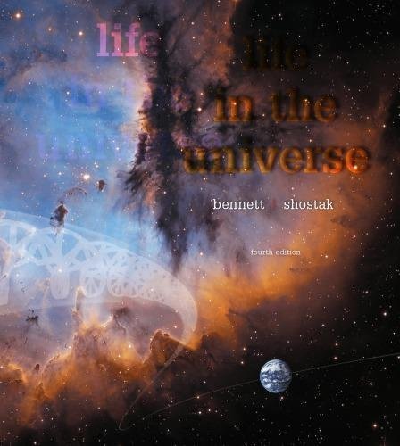 Life In The Universe Jeffrey O Bennett by Jeffrey O. Bennett, Seth Shostak Edition: 4th Year: 2017 - 9780134089089