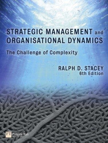 Strategic Management And Organisational Dynamics The Challenge Of Complexity 6Th Edition by Ralph D. Stacey - 978-0-273-72559-6