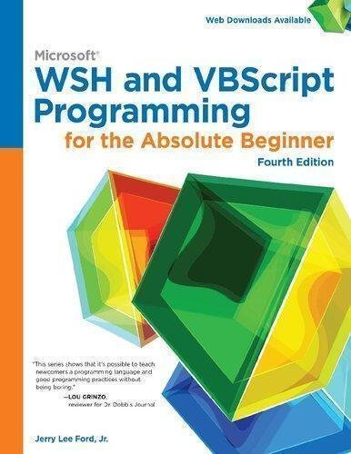 Microsoft Wsh And Vbscript Programming For The Absolute Beginner by Jr. Jerry Lee Ford - 1305260325