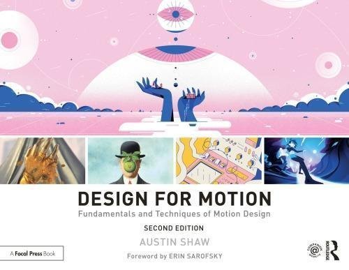 Design For Motion Fundamentals And Techniques Of Motion Design 2Nd Edition by Shaw, Austin;Shaw, Danielle Publisher: Focal Press, Year: 2020 - 9781138318649