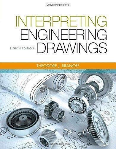Interpreting Engineering Drawings 8Th Edition by Ted Branoff, Cecil H. Jensen, Jay D. Helsel Year: 2015 - 1133693598
