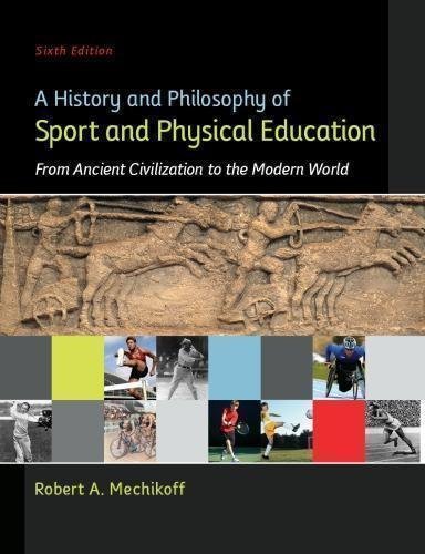 A History And Philosophy Of Sport And Physical Education From Ancient Civilizations To The Modern World 6Th Edition by Mechikoff, Robert A. - 9780078022715