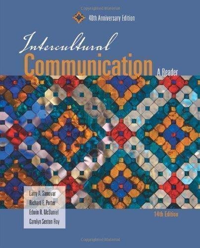 Intercultural Communication A Reader 14Th Edition by Larry A. Samovar, Richard E. Porter, Edwin R. McDaniel, Carolyn S. Roy - 1285077393