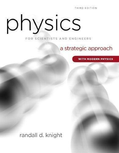 Physics For Scientists And Engineers A Strategic Approach With Modern Physics 3Rd Edition by Randall D. Knight - 0321740904