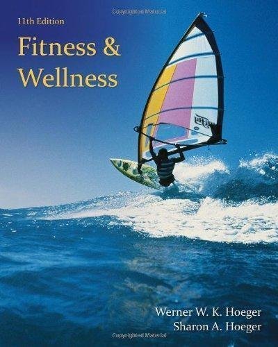 Fitness And Wellness 11Th Edition by Wener W.K. Hoeger, Sharon A. Hoeger - 1285733150