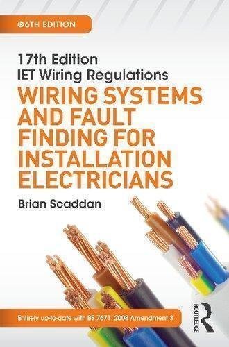 17Th Edition Iet Wiring Regulations Wiring Systems And Fault Finding For Installation Electricians by Brian Scaddan  6 edition (June 28, 2017)  Language:English -