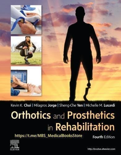 Orthotics And Prosthetics In Rehabilitation 4Th Edition by Kevin Chui, Milagros Jorge, Sheng-Che Yen, Michelle Lusardi - 9780323610186