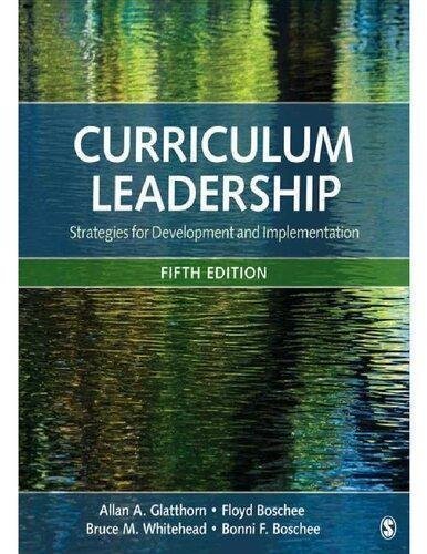 Curriculum Leadership Strategies For Development And Implementation 5Th Edition by Allan A. Glatthorn, Floyd A. Boschee, Bruce M. Whitehead, Bonni F. Boschee - 9781506363172