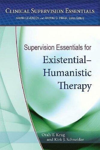 Supervision Essentials For Existential Humanistic Therapy by Orah T. Krug; Kirk J. Schneider  1 edition (May 16 2016)  Language:English -