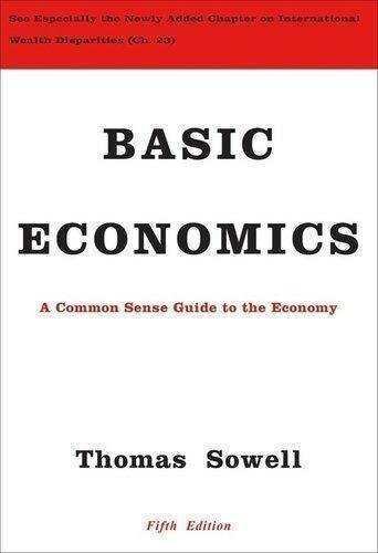 Basic Economics 5Th Edition by Thomas Sowell Publisher: Basic Books, Year: 2014 - 9780465060733