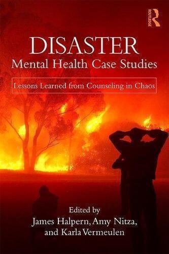 Disaster Mental Health Case Studies Lessons Learned From Counseling In Chaos by James Halpern, Amy Nitza, Karla Vermeulen Publisher: Routledge, Year: 2019 - 9781138559189