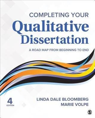 Completing Your Qualitative Dissertation by Linda Dale Bloomberg; Marie F. Volpe Year: 2018 - 1544336527