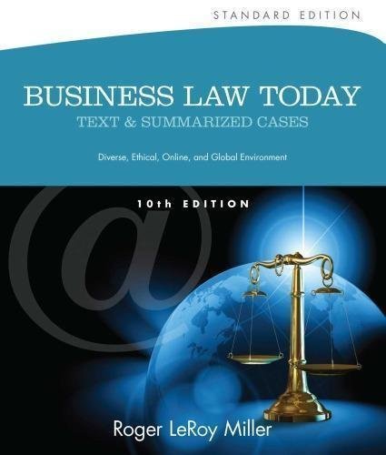 Business Law Today Text And Summarized Cases Standard 10Th Edition by Miller, Roger LeRoy;Jentz, Gaylord A Year: 2012 - 9781285060712