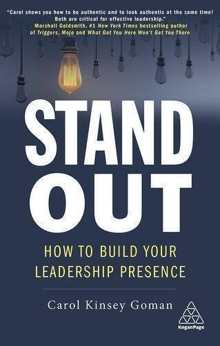 Stand Out How To Build Your Leadership Presence by Carol Kinsey Goman Publisher: Kogan Page, Year: 2020 - 1789665817