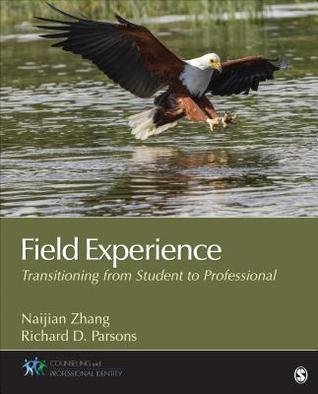 Field Experience: Transitioning From Student to Professional by Naijian Zhang; Richard Parsons - 1483344533