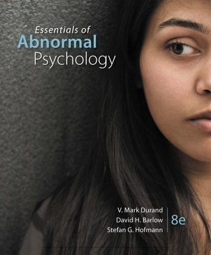 Essentials Of Abnormal Psychology 8Th Edition by V. Mark Durand, David H. Barlow, Stefan G. HofmannPublisher: Cengage LearningYear: 2018 - 2017943789
