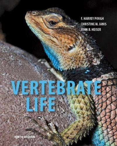 Vertebrate Life 9th Edition by F. Harvey Pough, Christine M. Janis, John B. Heiser - 9780321773364