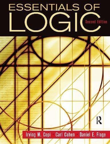 Essentials Of Logic 2Nd Edition by Irving M. Copi; Carl Cohen Year: 2016 - 9781315389004