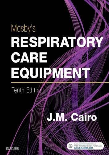 Mosbys Respiratory Care Equipment 10th Edition by J.M. Cairo - 0323416365